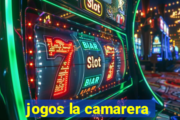 jogos la camarera